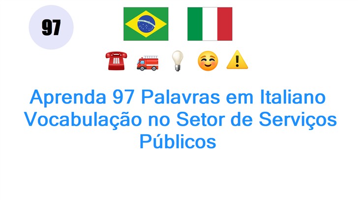 Aprenda 97 Palavras em Italiano: Vocabulação no Setor de Serviços Públicos